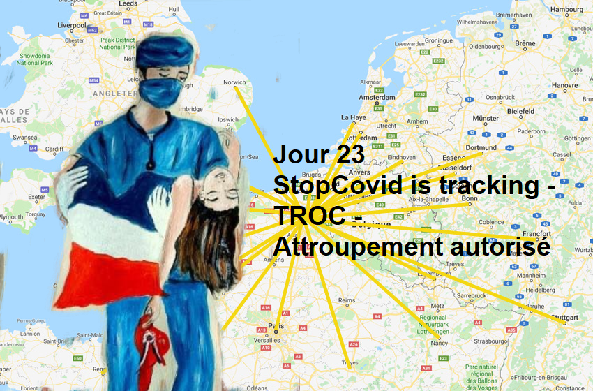 Jour 23 - StopCovid is tracking - TROC - Attroupement autorisé